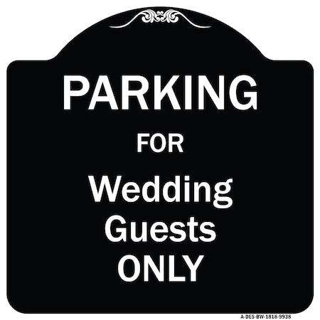 Signmission Designer Series-Parking For Wedding Guests Only Black & White Heavy-Gauge Aluminum A-DES-BW-1818-9938